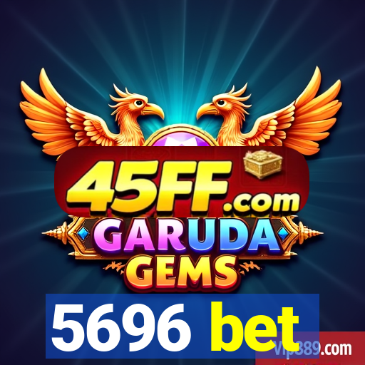 5696 bet